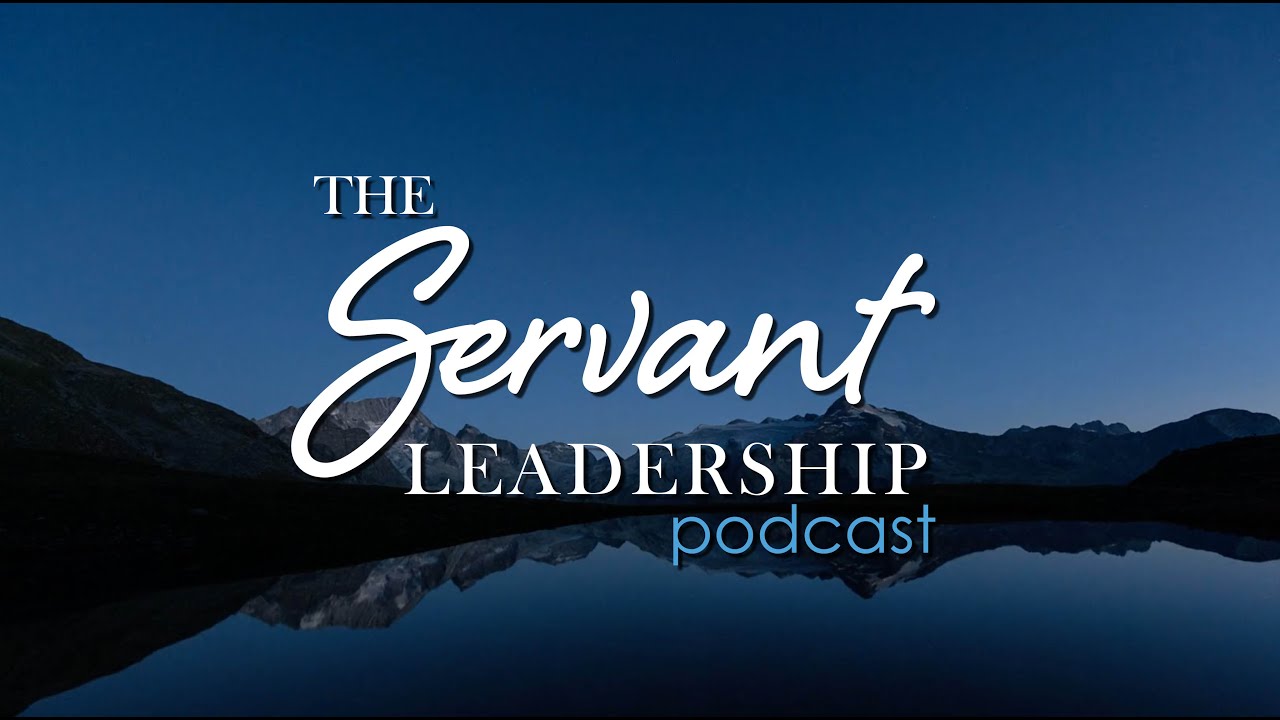 Episode card for The Servant Leadership Podcast