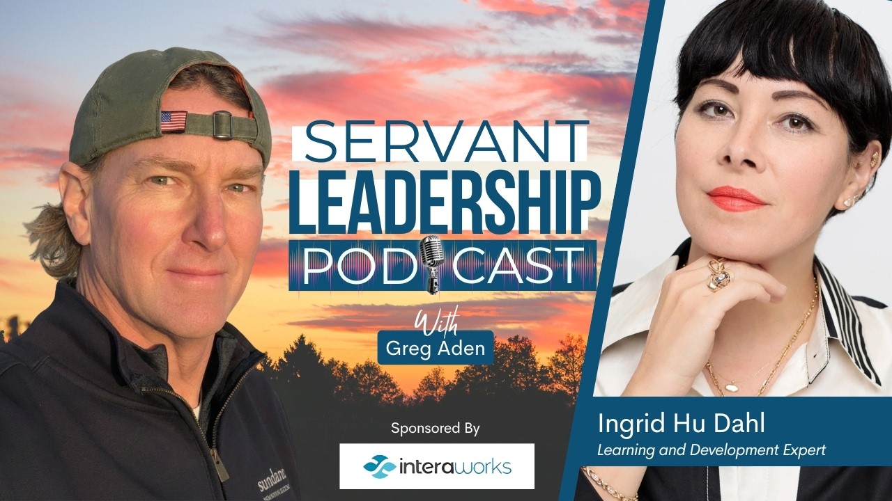 Episode card for The Servant Leadership Podcast: Greg Aden with guest Ingrid Hu Dahl